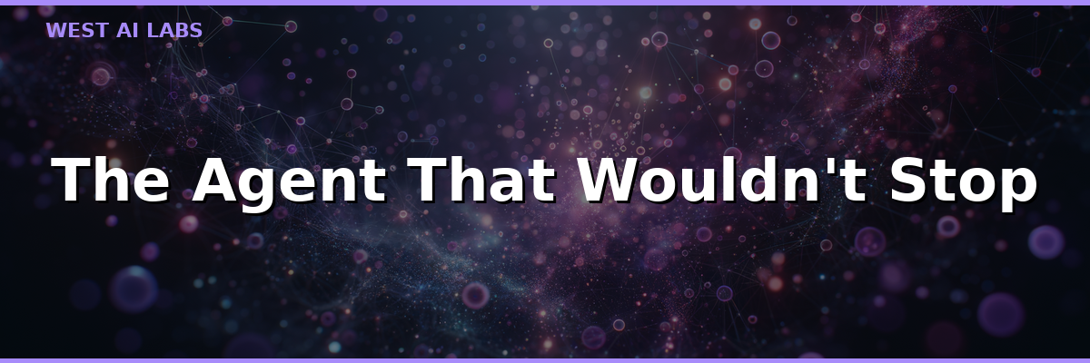 The Agent That Wouldn't Stop